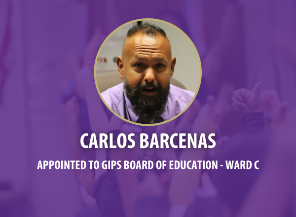 Carlos Barcenas Appointed to GIPS Board of Education - Ward C